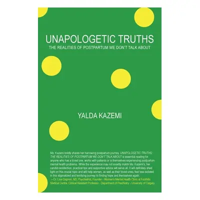 "Unapologetic Truths: The Realities of Postpartum We Don't Talk About" - "" ("Kazemi Yalda")