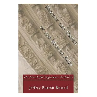 "Dissent and Order in the Middle Ages" - "" ("Russell Jeffrey Burton")