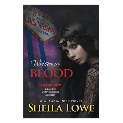 "Written in Blood: A Claudia Rose Novel" - "" ("Lowe Sheila")