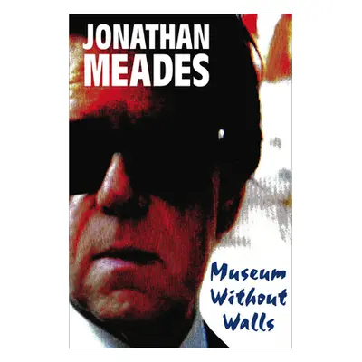 "Museum Without Walls" - "" ("Meades Jonathan")