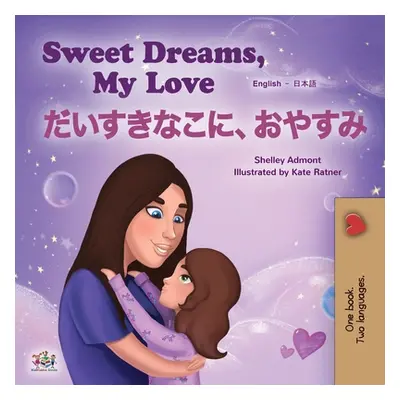 "Sweet Dreams, My Love (English Japanese Bilingual Children's Book)" - "" ("Admont Shelley")