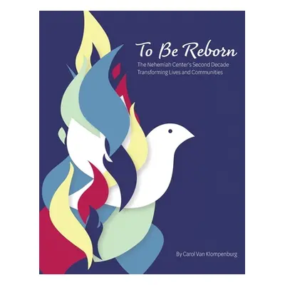 "To Be Reborn: The Nehemiah Center's Second Decade Transforming Lives and Communities" - "" ("Va