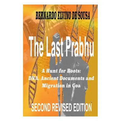 "The Last Prabhu: A Hunt for Roots: DNA, Ancient Documents and Migration in Goa" - "" ("Elvino d