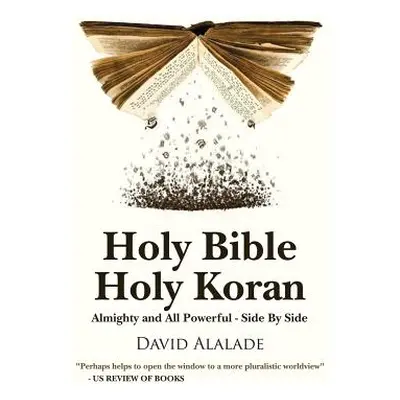 "Holy Bible Holy Koran: Almighty and All Powerful - Side By Side" - "" ("Alalade David")