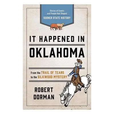 "It Happened in Oklahoma: Stories of Events and People That Shaped Sooner State History" - "" ("