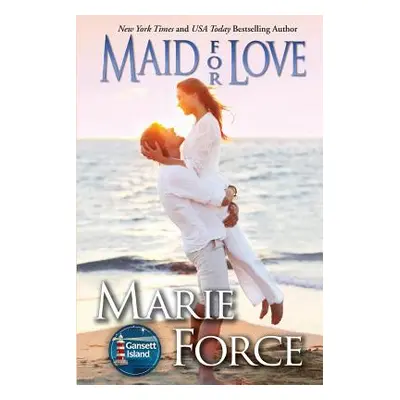 "Maid for Love: Gansett Island Series, Book 1" - "" ("Force Marie")