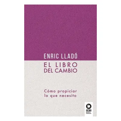 "El libro del cambio: Cmo propiciar lo que necesito" - "" ("Llad Micheli Enric")