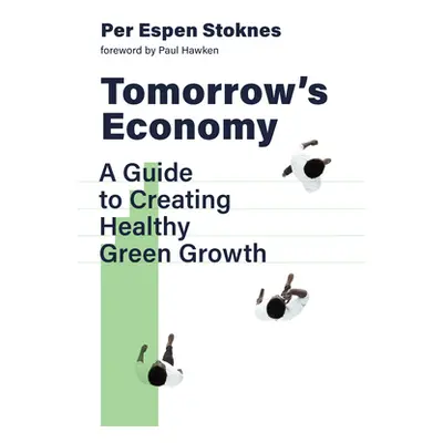 "Tomorrow's Economy: A Guide to Creating Healthy Green Growth" - "" ("Stoknes Per Espen")