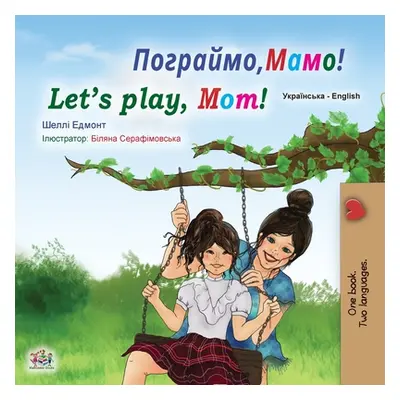 "Let's play, Mom! (Ukrainian English Bilingual Book for Kids)" - "" ("Admont Shelley")