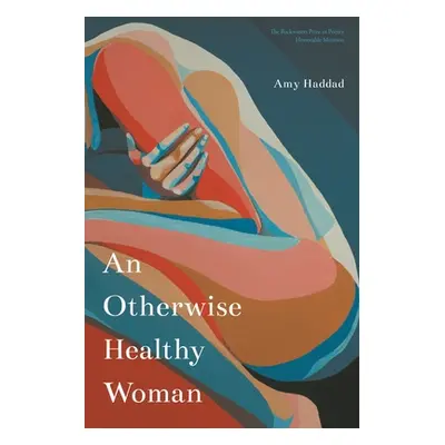 "An Otherwise Healthy Woman" - "" ("Haddad Amy")