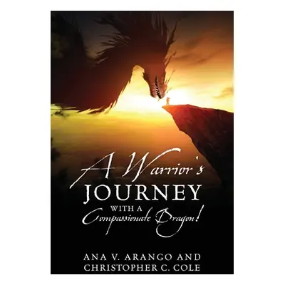 "A Warrior's Journey with a Compassionate Dragon!" - "" ("Arango Ana V.")