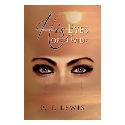 "His Eyes Are Open Wide" - "" ("Lewis P. T.")