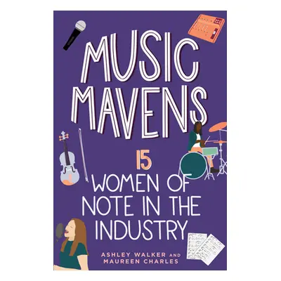 "Music Mavens: 15 Women of Note in the Industry Volume 9" - "" ("Walker Ashley")