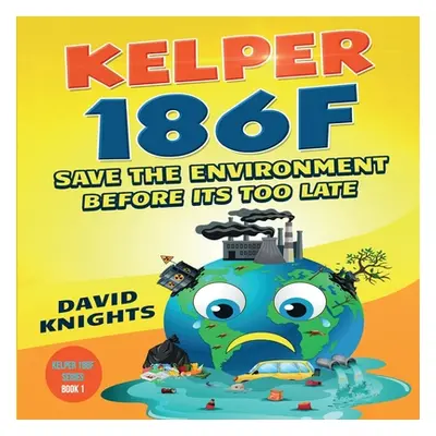 "Kelper 186f: Save the environment before it's too late" - "" ("Knights David")