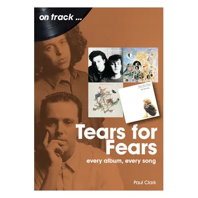 "Tears for Fears: Every Album Every Song" - "" ("Clark Paul")