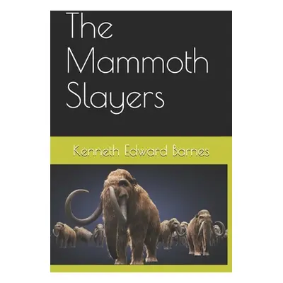 "The Mammoth Slayers" - "" ("Barnes Kenneth Edward")