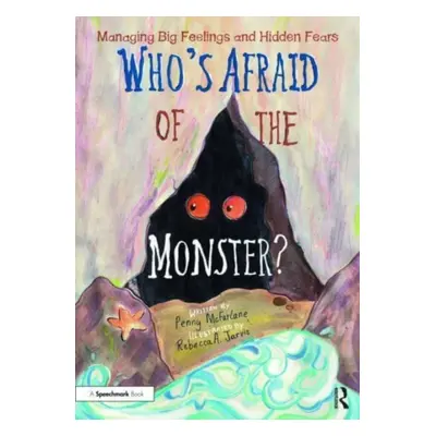 "Who's Afraid of the Monster?: A Storybook for Managing Big Feelings and Hidden Fears" - "" ("Mc