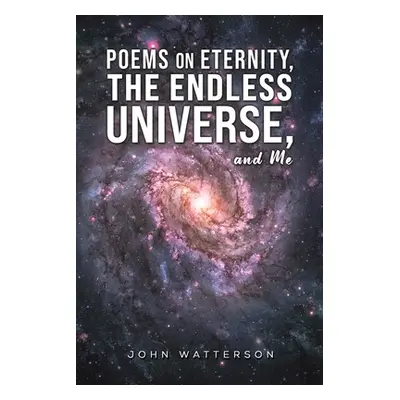 "Poems on Eternity, the Endless Universe, and Me" - "" ("Watterson John")