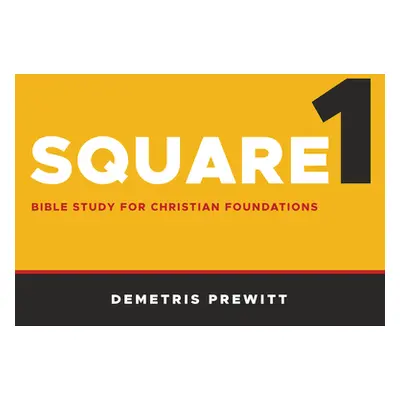 "Square 1: Bible Study for Christian Foundations" - "" ("Demetris Prewitt")