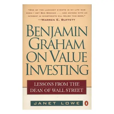 "Benjamin Graham on Value Investing: Lessons from the Dean of Wall Street" - "" ("Lowe Janet")