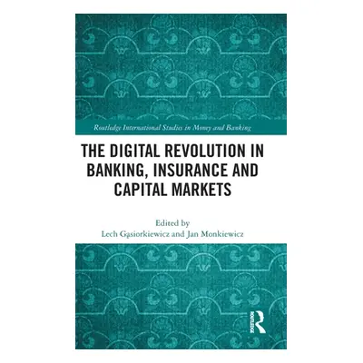 "The Digital Revolution in Banking, Insurance and Capital Markets" - "" ("Gąsiorkiewicz Lech")