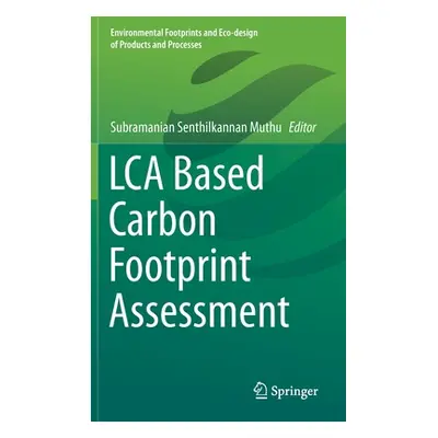 "Lca Based Carbon Footprint Assessment" - "" ("Muthu Subramanian Senthilkannan")