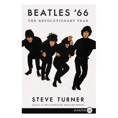 "Beatles '66: The Revolutionary Year" - "" ("Turner Steve")