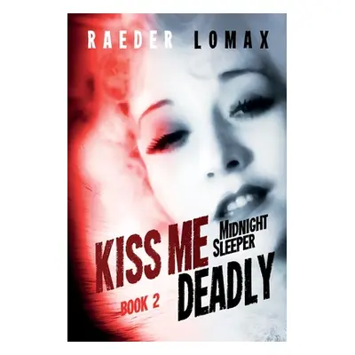 "Kiss Me Deadly: Speakeasies, Bootleggers, Flappers - Blackmail and Deception on the Streets of 