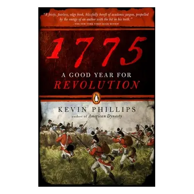 "1775: A Good Year for Revolution" - "" ("Phillips Kevin")