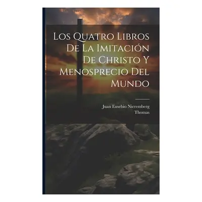 "Los Quatro Libros De La Imitacin De Christo Y Menosprecio Del Mundo" - "" ("Kempis) Thomas (a")