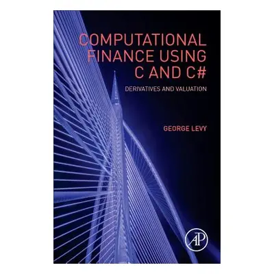 "Computational Finance Using C and C#: Derivatives and Valuation" - "" ("Levy George")