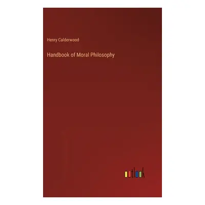 "Handbook of Moral Philosophy" - "" ("Calderwood Henry")