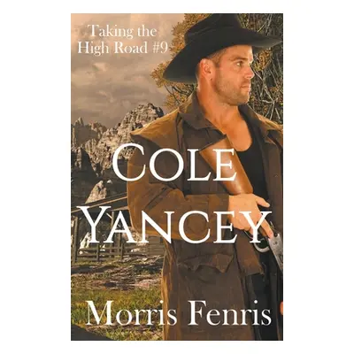 "Cole Yancey" - "" ("Fenris Morris")