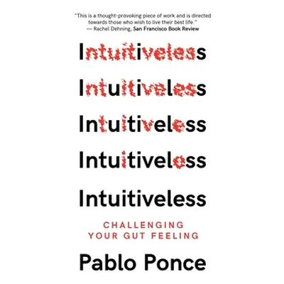 "Intuitiveless: Challenging Your Gut Feeling" - "" ("Ponce Pablo")