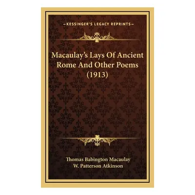 "Macaulay's Lays Of Ancient Rome And Other Poems (1913)" - "" ("Macaulay Thomas Babington")