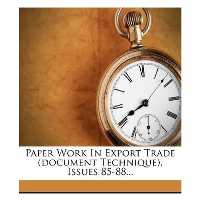 "Paper Work in Export Trade (Document Technique), Issues 85-88..." - "" ("Snider Guy Edward")