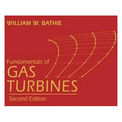 "Fundamentals of Gas Turbines" - "" ("Bathie William W.")