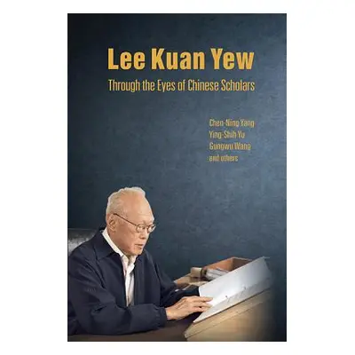 "Lee Kuan Yew Through the Eyes of Chinese Scholars" - "" ("Yang Chen Ning")