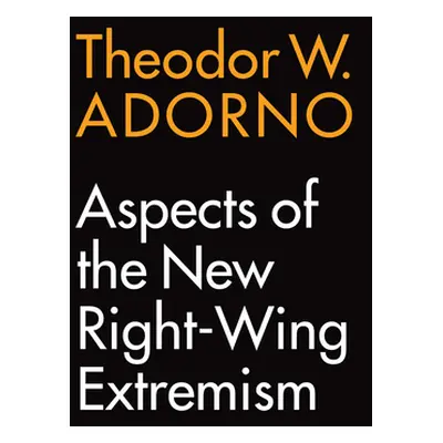 "Aspects of the New Right-Wing Extremism" - "" ("Adorno Theodor W.")