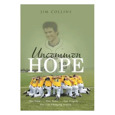 "Uncommon Hope: One Team . . . One Town . . . One Tragedy . . . One Life-Changing Season." - "" 