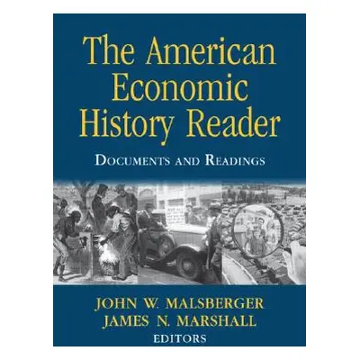 "The American Economic History Reader: Documents and Readings" - "" ("Malsberger John W.")