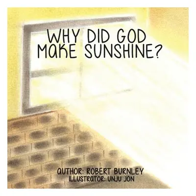 "Why Did God Make Sunshine ?" - "" ("Burnley Robert")