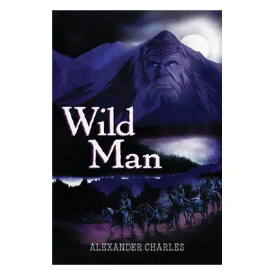 "Wild Man" - "" ("Charles Alexander")