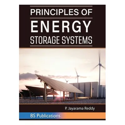 "Principles of Energy Storage Systems" - "" ("Reddy P. Jayarama")