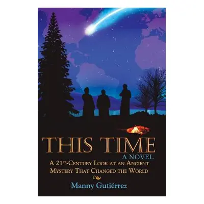 "This Time: A 21St-Century Look at an Ancient Mystery That Changed the World" - "" ("Gutirrez Ma