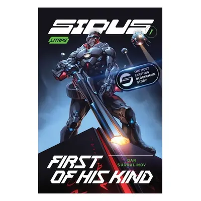 "First of His Kind (Sidus Book 1): LitRPG Series" - "" ("Sugralinov Dan")