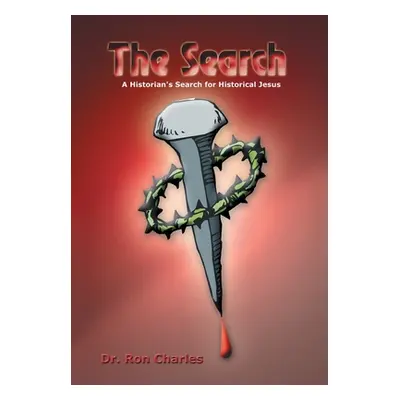 "The Search: A Historian's Search for Historical Jesus" - "" ("Charles Ron")