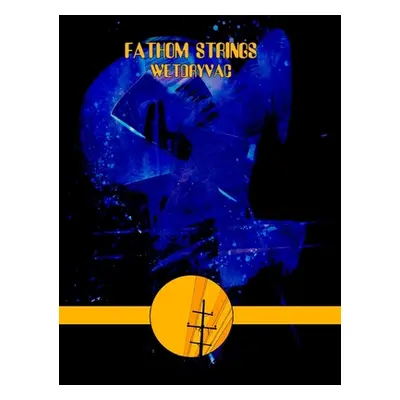 "Fathom Strings" - "" ("Wetdryvac")