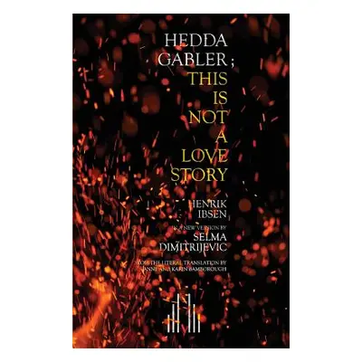 "Hedda Gabler; This Is Not A Love Story" - "" ("Dimitrijevic Selma")