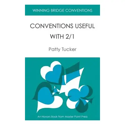 "Winning Bridge Conventions: Conventions Useful with 2/1" - "" ("Tucker Patty")